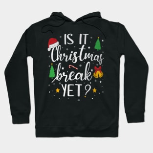 Is It Christmas  Yet School Teacher Holidays Hoodie